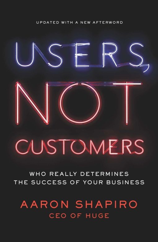 Users, Not Customers: Who Really Determines the Success of Your Business