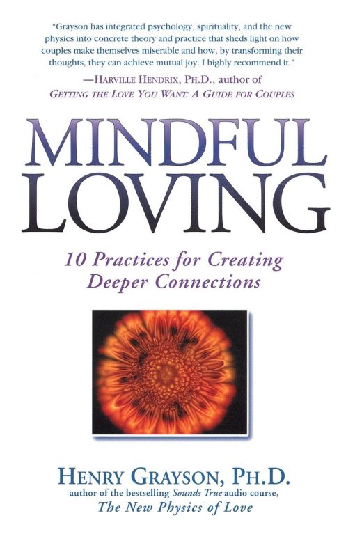 10 Practices for Creating Deeper Connections: Mindful Loving