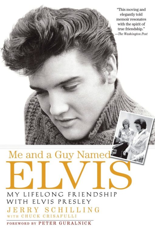 My Lifelong Friendship with Elvis Presley: Me and a Guy Named Elvis