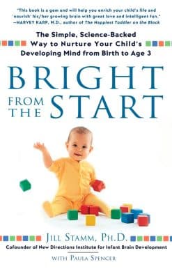 Bright from the Start: The Simple, Science-Backed Way to Nurture Your Child's Developing Mind from Birth to Age 3