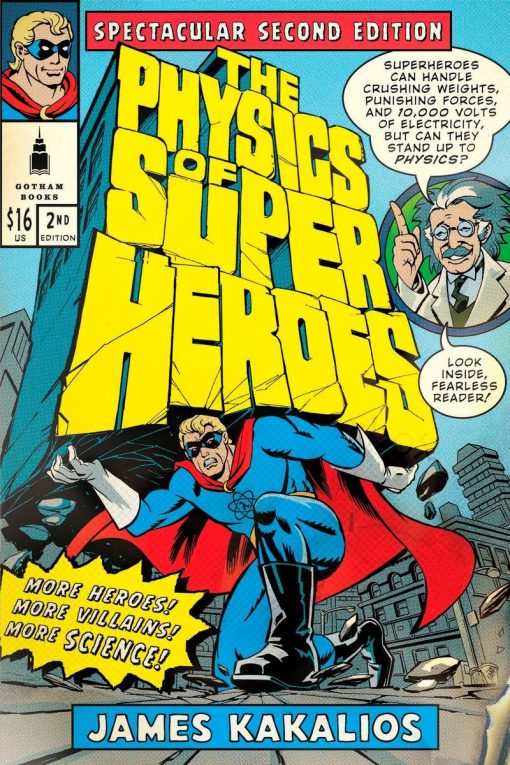 More Heroes! More Villains! More Science! Spectacular Second Edition: The Physics of Superheroes