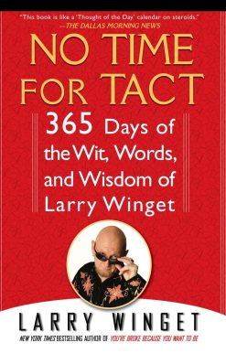 365 Days of the Wit, Words, and Wisdom of Larry Winget: No Time for Tact