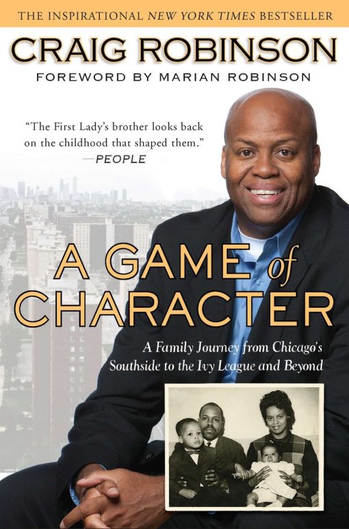 A Game of Character: A Family Journey from Chicago's Southside to the Ivy Leagueand Beyond