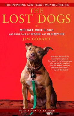 The Lost Dogs: Michael Vick's Dogs and Their Tale of Rescue and Redemption