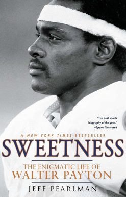 Sweetness: The Enigmatic Life of Walter Payton