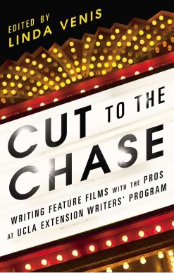 Cut to the Chase: Writing Feature Films with the Pros at UCLA Extension Writers' Program