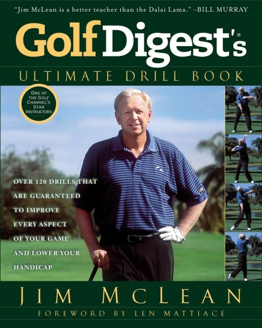 Over 120 Drills that Are Guaranteed to Improve Every Aspect of Your Game and Low: Golf Digest's Ultimate Drill Book