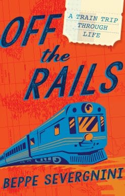 Off the Rails: A Train Trip Through Life