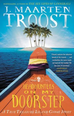 Headhunters on My Doorstep: A True Treasure Island Ghost Story