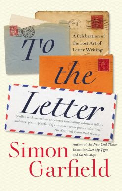 A Celebration of the Lost Art of Letter Writing: To the Letter