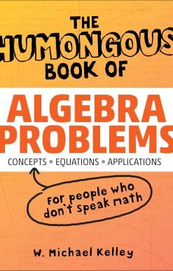 The Humongous Book of Algebra Problems