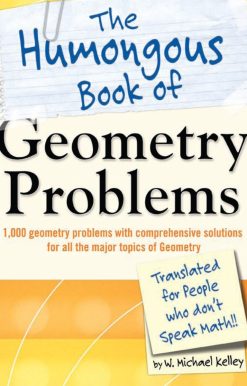 The Humongous Book of Geometry Problems