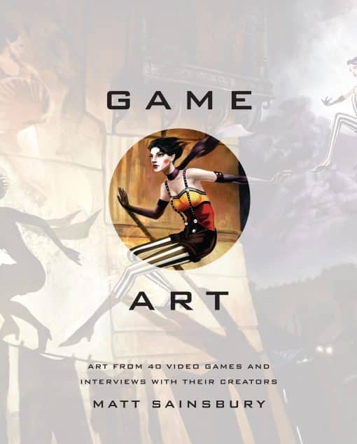 Game Art: Art from 40 Video Games and Interviews with Their Creators