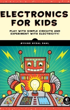 Electronics for Kids: Play with Simple Circuits and Experiment with Electricity!
