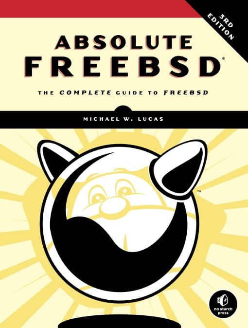 The Complete Guide to FreeBSD: Absolute FreeBSD, 3rd Edition