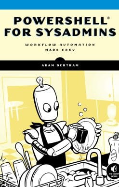 PowerShell for Sysadmins: Workflow Automation Made Easy