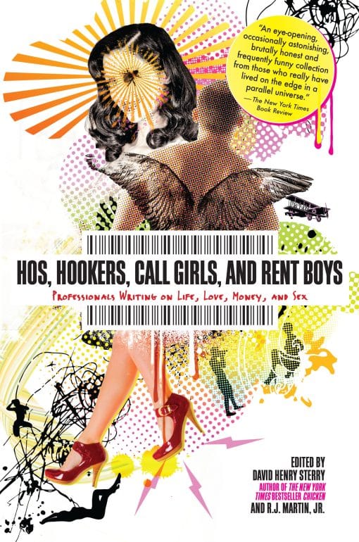 Hos, Hookers, Call Girls, and Rent Boys: Professionals Writing on Life, Love, Money, and Sex