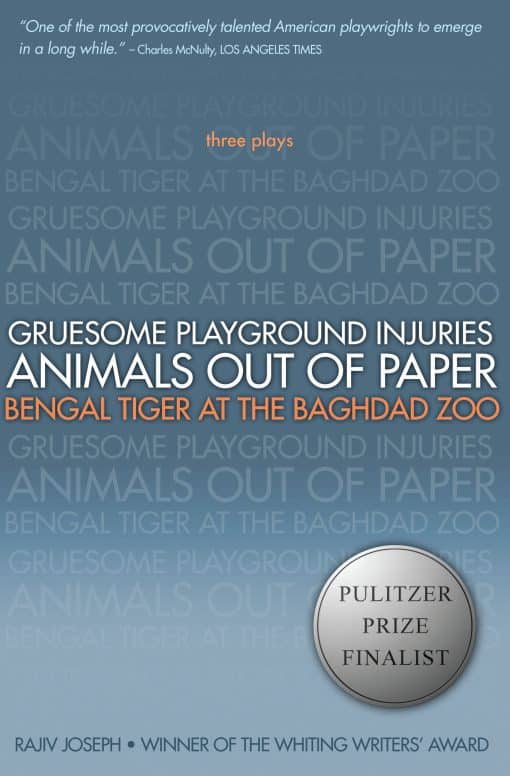 Three Plays: Gruesome Playground Injuries; Animals Out of Paper; Bengal Tiger at the Baghdad Zoo