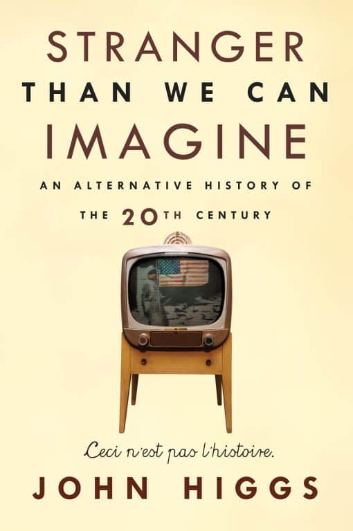 Stranger Than We Can Imagine: Making Sense of the Twentieth Century