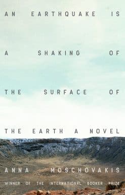 An Earthquake is A Shaking of the Surface of the Earth: A Novel