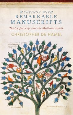 Meetings with Remarkable Manuscripts: Twelve Journeys into the Medieval World