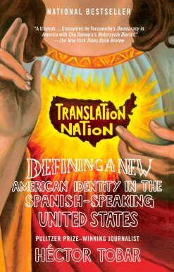 Translation Nation: Defining a New American Identity in the Spanish-Speaking United States