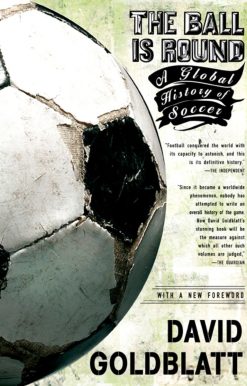 A Global History of Soccer: The Ball is Round