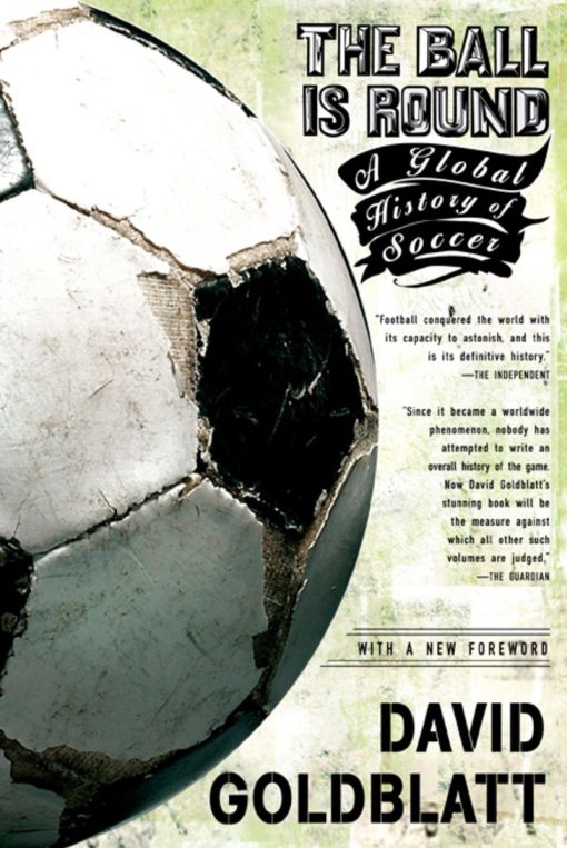 A Global History of Soccer: The Ball is Round