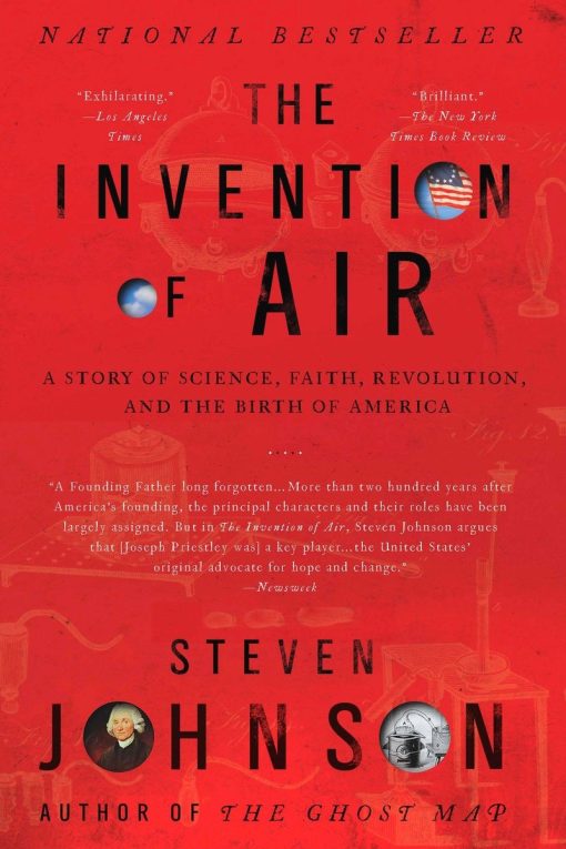 The Invention of Air: A Story Of Science, Faith, Revolution, And The Birth Of America