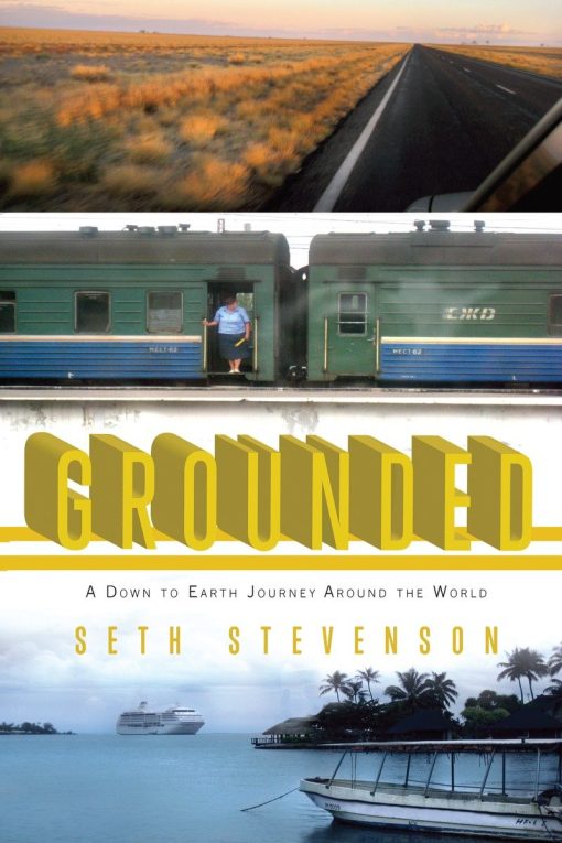 Grounded: A Down to Earth Journey Around the World