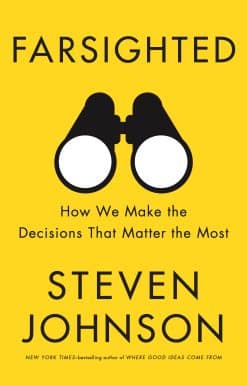 Farsighted: How We Make the Decisions That Matter the Most