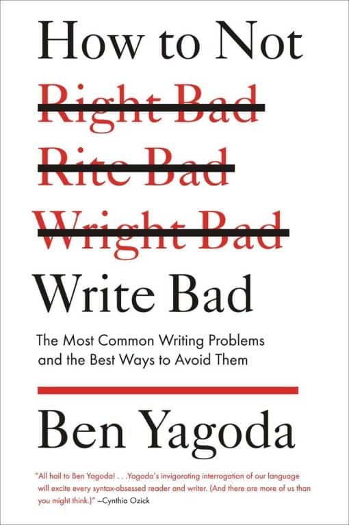 The Most Common Writing Problems and the Best Ways to Avoid Them: How to Not Write Bad