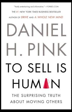 To Sell Is Human: The Surprising Truth About Moving Others