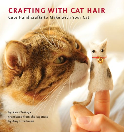 Cute Handicrafts to Make with Your Cat: Crafting with Cat Hair