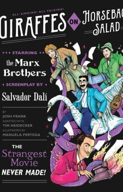 Giraffes on Horseback Salad: Salvador Dali, the Marx Brothers, and the Strangest Movie Never Made