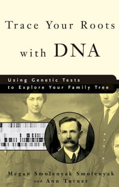 Trace Your Roots with DNA: Using Genetic Tests to Explore Your Family Tree