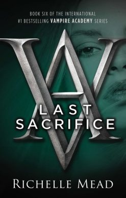 A Vampire Academy Novel: Last Sacrifice