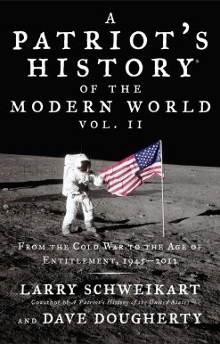 Patriot's History® of the Modern World, Vol. II: From the Cold War to the Age of Entitlement, 1945-2012