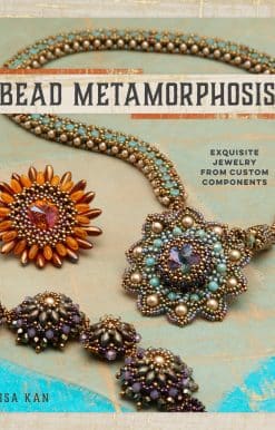 Exquisite Jewelry from Custom Components: Bead Metamorphosis