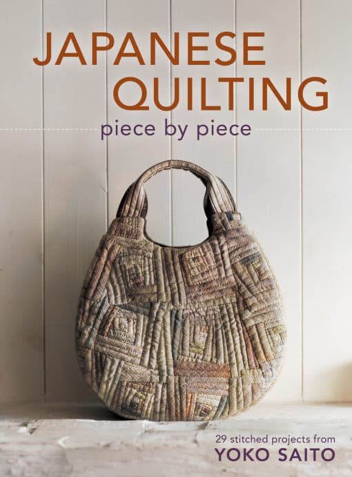 29 Stitched Projects from Yoko Saito: Japanese Quilting Piece by Piece