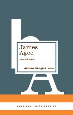 James Agee: Selected Poems: (American Poets Project #27)