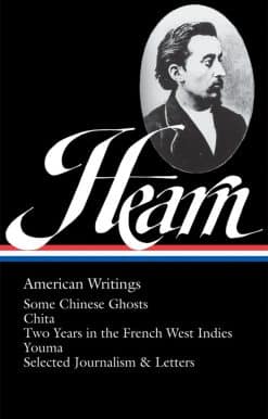 Lafcadio Hearn: American Writings (LOA #190): Some Chinese Ghosts / Chita / Two Years in the French West Indies / Youma /  selected journalism and letters
