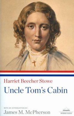 Uncle Tom's Cabin: A Library of America Paperback Classic