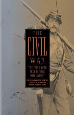 The Civil War: The First Year Told by Those Who Lived It (LOA #212)