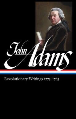John Adams: Revolutionary Writings 1775-1783 (LOA #214)