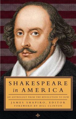 Shakespeare in America: An Anthology from the Revolution to Now (LOA #251)