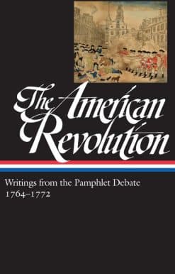 The American Revolution: Writings from the Pamphlet Debate Vol. 1 1764-1772  (LOA #265)
