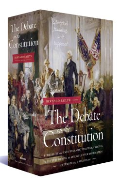 A Library of America Boxed Set: The Debate on the Constitution: Federalist and Anti-Federalist Speeches, Articles, and Letters During the Struggle over Ratification 1787-1788