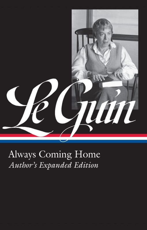 Author's Expanded Edition: Ursula K. Le Guin: Always Coming Home (LOA #315)