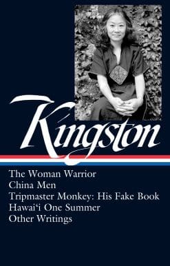 Maxine Hong Kingston: The Woman Warrior, China Men, Tripmaster Monkey, Hawai'i O ne Summer, Other Writings (LOA #355)